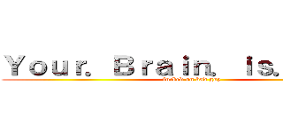Ｙｏｕｒ．Ｂｒａｉｎ．ｉｓ．Ｓｕｃｋ (fucked on bad guy)