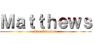 Ｍａｔｔｈｅｗｓ (Rin Okumura)