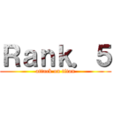 Ｒａｎｋ．５ (attack on titan)