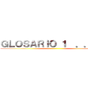 ＧＬＯＳＡＲＩＯ １  ．．．． ()
