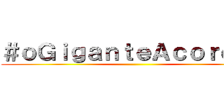 ＃ｏＧｉｇａｎｔｅＡｃｏｒｄｏｕ ()