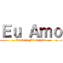 Ｅｕ Ａｍｏ (Isabela Franciane)