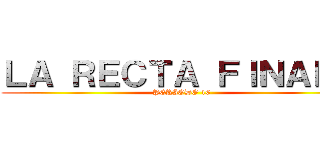 ＬＡ ＲＥＣＴＡ ＦＩＮＡＬ． (PERIODO 16)