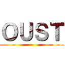 ＯＵＳＴ ()