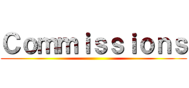 Ｃｏｍｍｉｓｓｉｏｎｓ ()