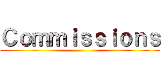 Ｃｏｍｍｉｓｓｉｏｎｓ ()