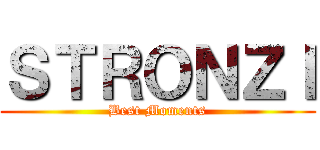 ＳＴＲＯＮＺＩ (Best Moments)