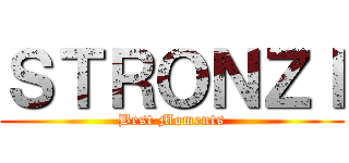 ＳＴＲＯＮＺＩ (Best Moments)
