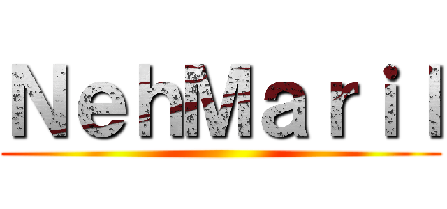 ＮｅｈＭａｒｉｌ ()