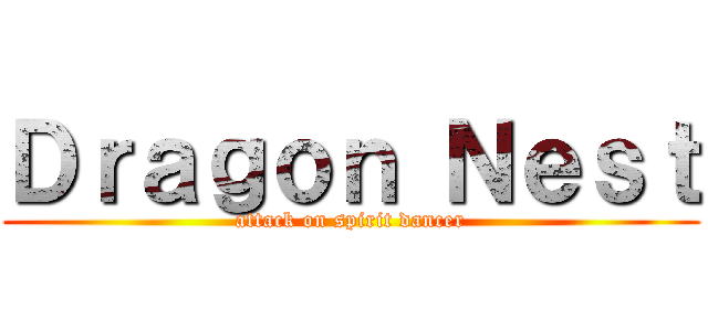 Ｄｒａｇｏｎ Ｎｅｓｔ (attack on spirit dancer)