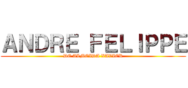 ＡＮＤＲＥ ＦＥＬＩＰＰＥ (DE ALMEIDA XAVIER)