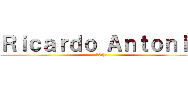 Ｒｉｃａｒｄｏ Ａｎｔｏｎｉｏ (10th)
