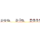 ｐｅｅ， ｐｉｅ， ｐａｓｓｉｏｎ ()