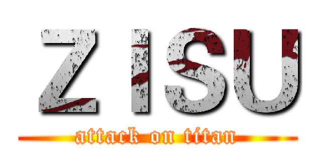 ＺＩＳＵ (attack on titan)