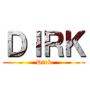 ＤＩＲＫ (Dirk)