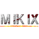 ＭＩＫＩＸ (attack on titan)