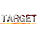 ＴＡＲＧＥＴ (ハウストーナメント)