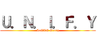 Ｕ．Ｎ．Ｉ．Ｆ．Ｙ (AoTTG Group)