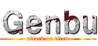 Ｇｅｎｂｕ (attack on titan)