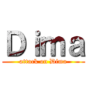 Ｄｉｍａ (attack on Dima)