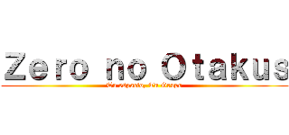 Ｚｅｒｏ ｎｏ Ｏｔａｋｕｓ (Tu espacio, Tu Grupo)