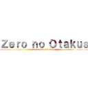 Ｚｅｒｏ ｎｏ Ｏｔａｋｕｓ (Tu espacio, Tu Grupo)
