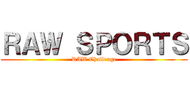 ＲＡＷ ＳＰＯＲＴＳ (RAW Challenge)