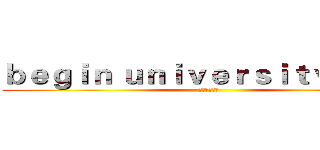 ｂｅｇｉｎ ｕｎｉｖｅｒｓｉｔｙ ｌｉｆｅ (欢迎加入我们)
