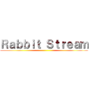 Ｒａｂｂｉｔ Ｓｔｒｅａｍ ()