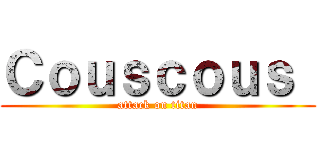 Ｃｏｕｓｃｏｕｓ  (attack on titan)