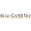 Ｍｉｕ－Ｃｏｓｐｌａｙ (Lucie FR)
