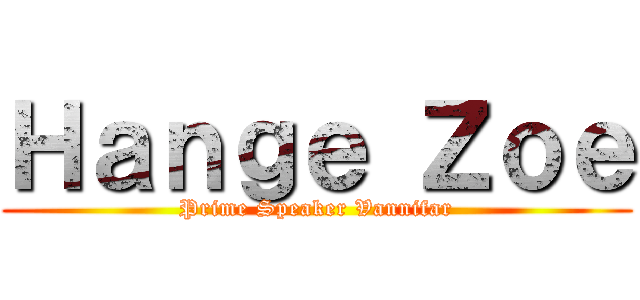 Ｈａｎｇｅ Ｚｏｅ (Prime Speaker Vannifar)