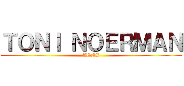ＴＯＮＩ ＮＯＥＲＭＡＮ (TONI)
