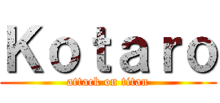 Ｋｏｔａｒｏ (attack on titan)