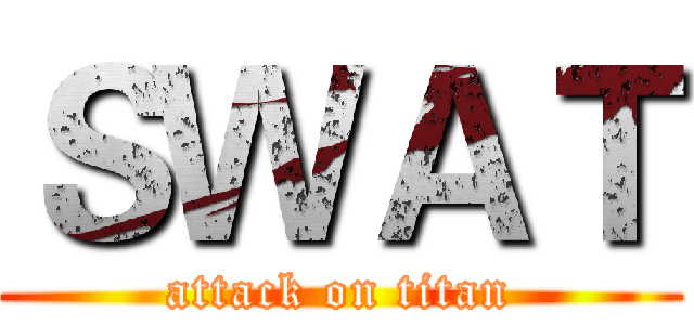 ＳＷＡＴ (attack on titan)