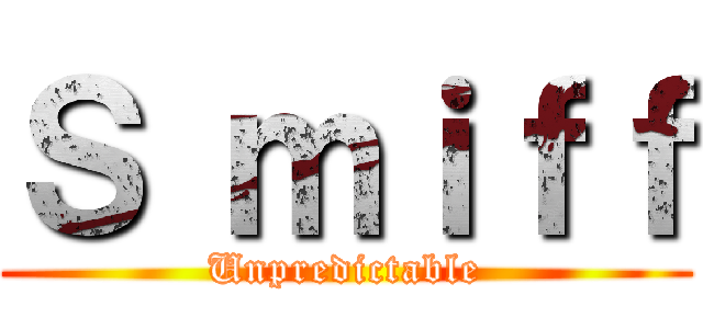 Ｓ ｍｉｆｆ (Unpredictable)