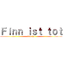 Ｆｉｎｎ ｉｓｔ ｔｏｔ (60m tho)