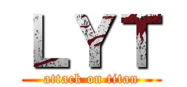 ＬＹＴ (attack on titan)