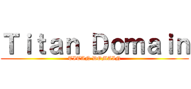 Ｔｉｔａｎ Ｄｏｍａｉｎ (TITAN DOMAIN)