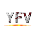 ＹＦＶ ()