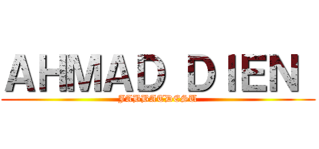 ＡＨＭＡＤ ＤＩＥＮ  (JABBATDESU)