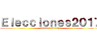 Ｅｌｅｃｃｉｏｎｅｓ２０１７ (Attack on Derecha)