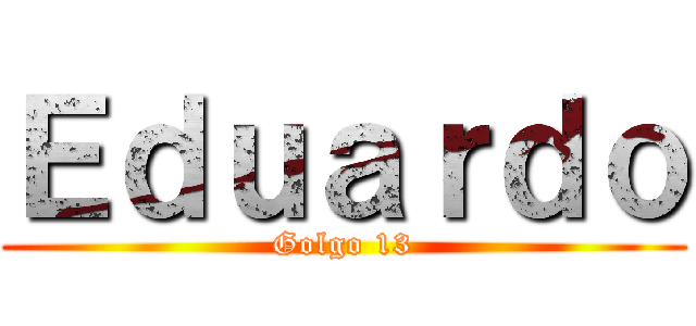 Ｅｄｕａｒｄｏ (Golgo 13)