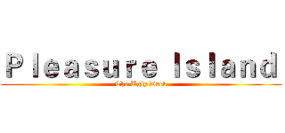 Ｐｌｅａｓｕｒｅ Ｉｓｌａｎｄ  (The Ugly Duck)