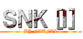 ＳＮＫ［Ｉ］ (BY NAUFAL)