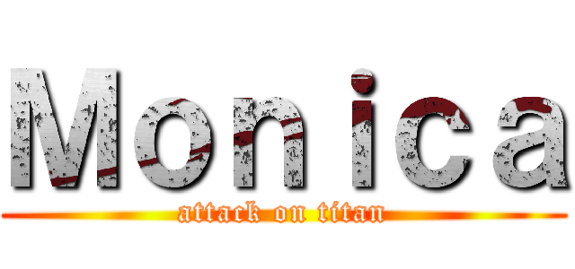 Ｍｏｎｉｃａ (attack on titan)