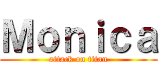 Ｍｏｎｉｃａ (attack on titan)