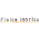 Ｆíｓｉｃａ ｔｅｏｒｉｃａ (attack on titan)