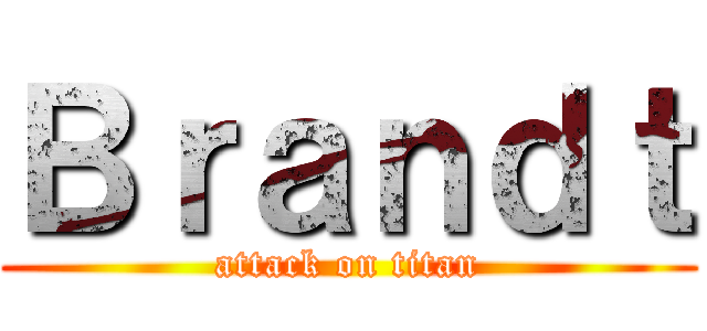 Ｂｒａｎｄｔ (attack on titan)