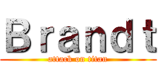 Ｂｒａｎｄｔ (attack on titan)